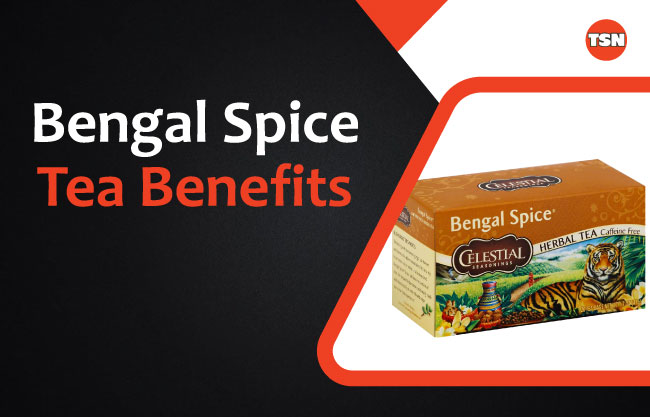 Bengal Spice Tea Benefits